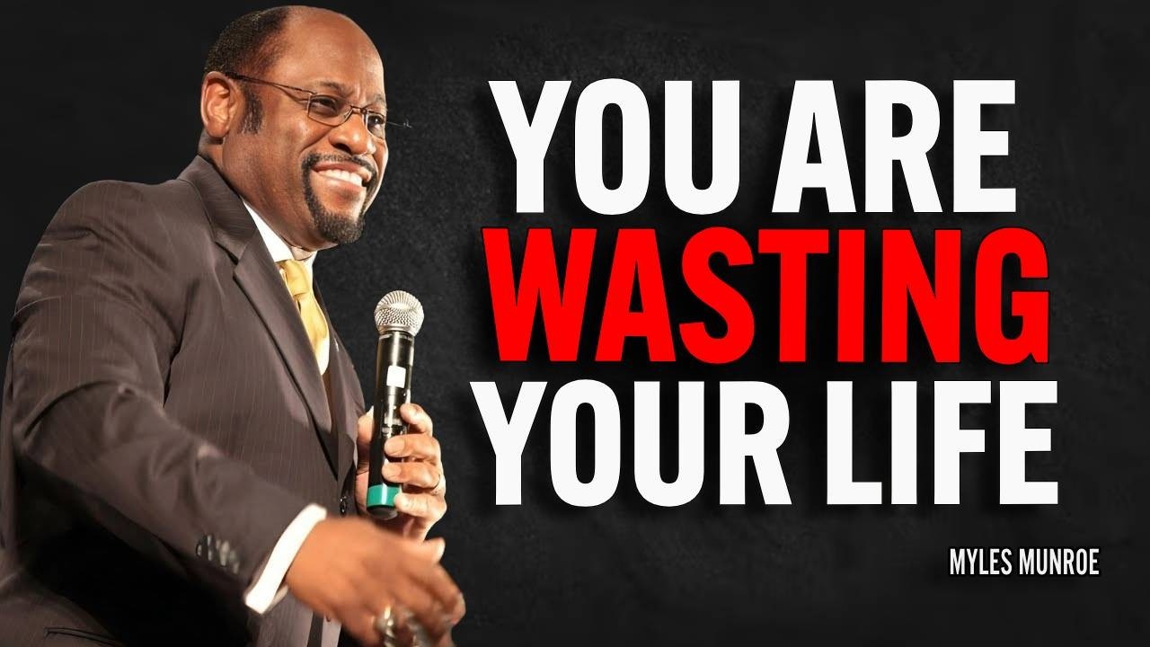 You're WASTING You Life - Myles Munroe Motivation Speech