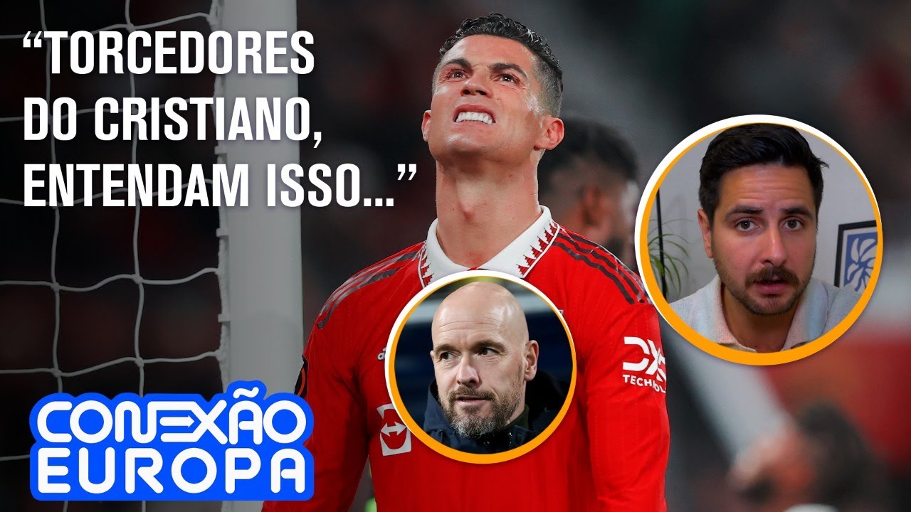ERIK TEN HAG X CRISTIANO RONALDO: QUEM ESTÁ CERTO? | CONEXÃO EUROPA