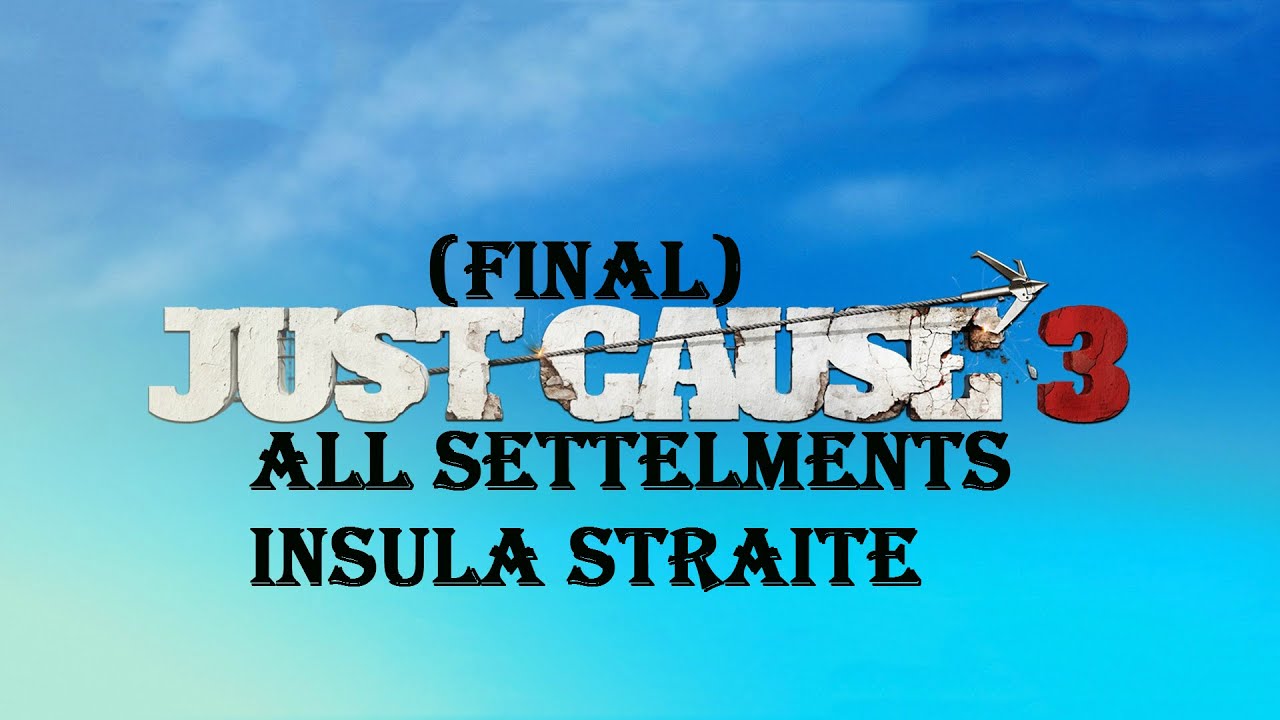 JUST CAUSE 3 ALL SETTLEMENTS| Insula Strait (FINAL)
