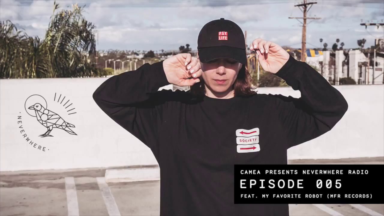 Camea Presents Neverwhere Radio 005 feat. My Favorite Robot