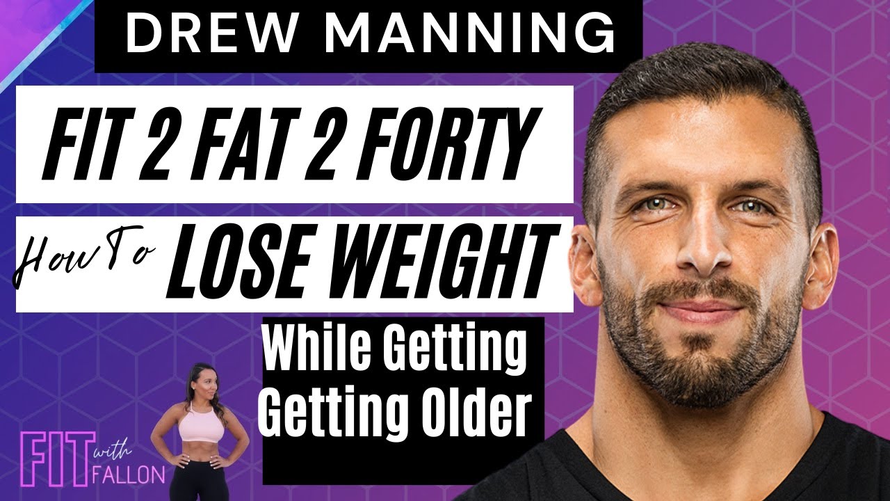 Fit To Fat To Forty & Back2Fit: Drew Manning x The Fit With Fallon Podcast Ep. 6