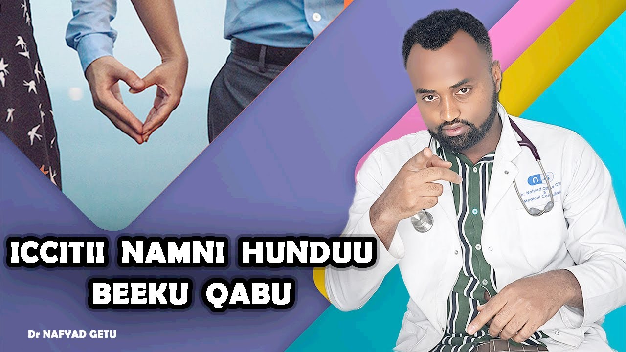 Iccitii Dhiirriif dhalaan gaa’eela duraaf booda beekuu qaban. Namni hundi ilaaluu qaba