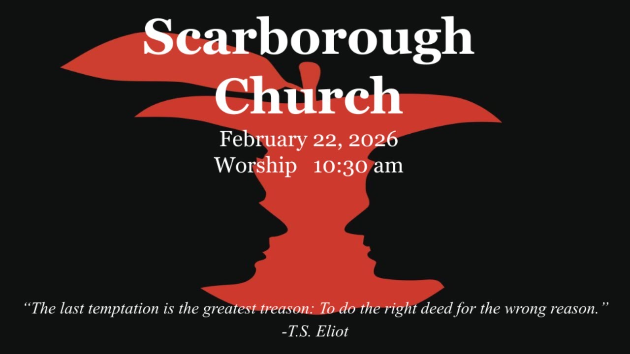 Scarborough Church Sunday Worship February 22, 2026