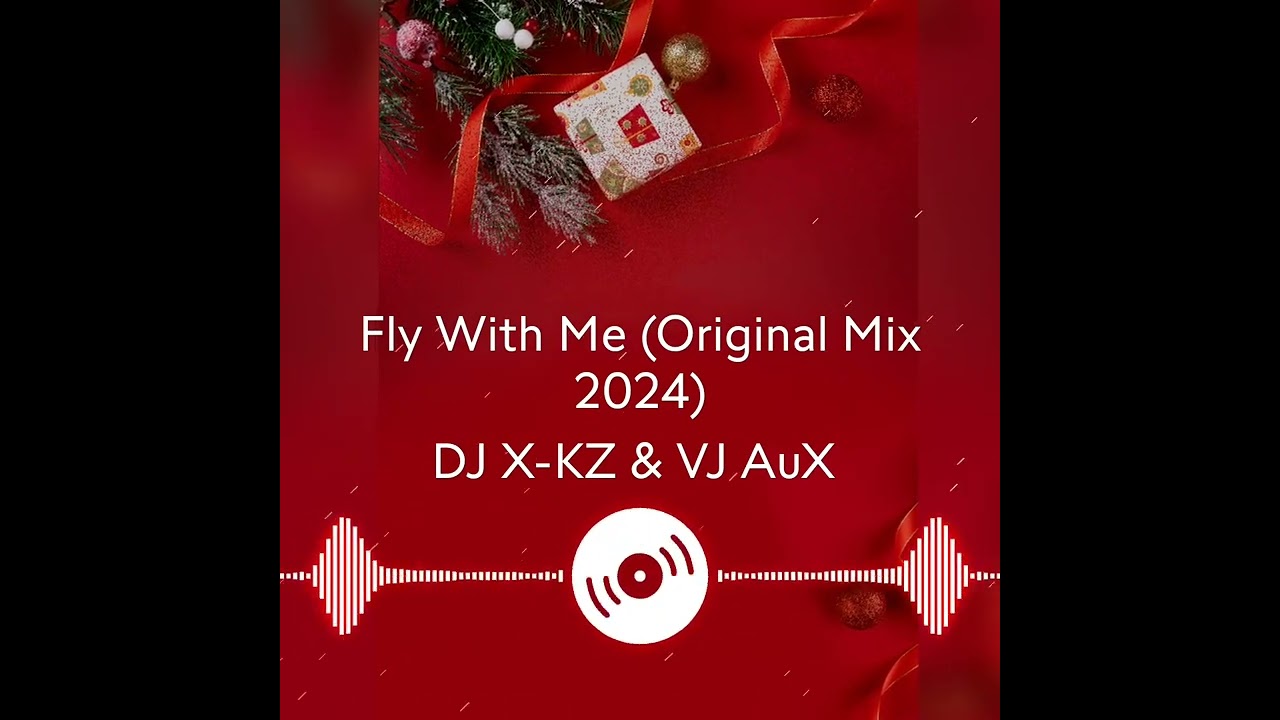 DJ X-KZ & VJ AuX - Fly With Me (Original Mix 2024)