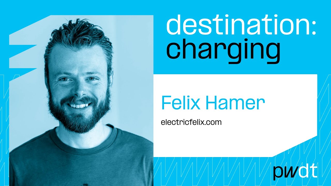 [Destination: Charging] Episode 3/ Felix Hamer, electricfelix.com