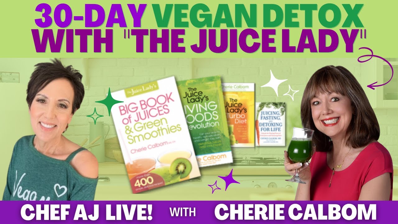30-дневный веганский детокс с «The Juice Lady» | Шеф-повар AJ LIVE! с Шери Калбом