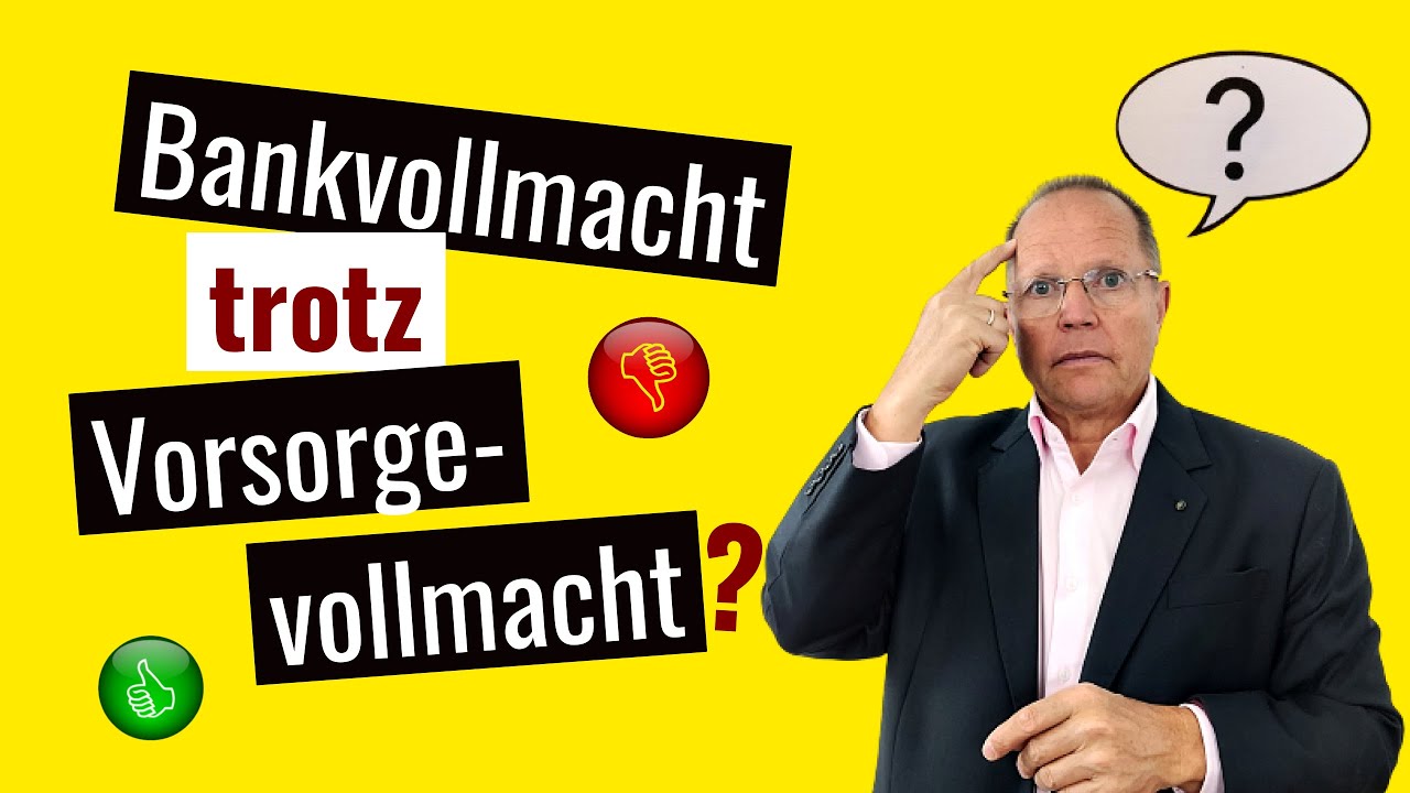 Bankvollmacht trotz Vorsorgevollmacht? Vermeide böse Überraschungen! (Experte erklärt)