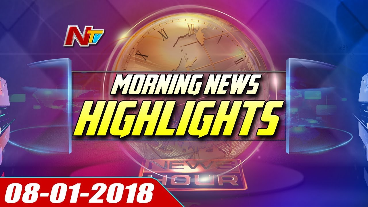 Morning News Highlights || 08th January 2018 || NTV