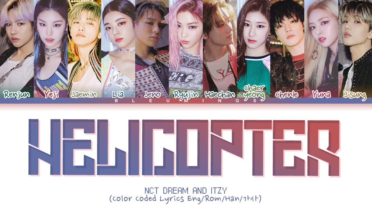 [Request #79] How Would NCT DREAM & ITZY Sing - HELICOPTER (Color Coded Eng/Rom/Han/가사)