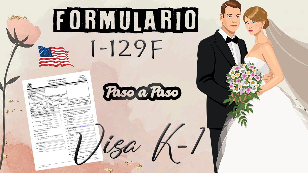Cómo completar el formulario I-129F (Paso a Paso)