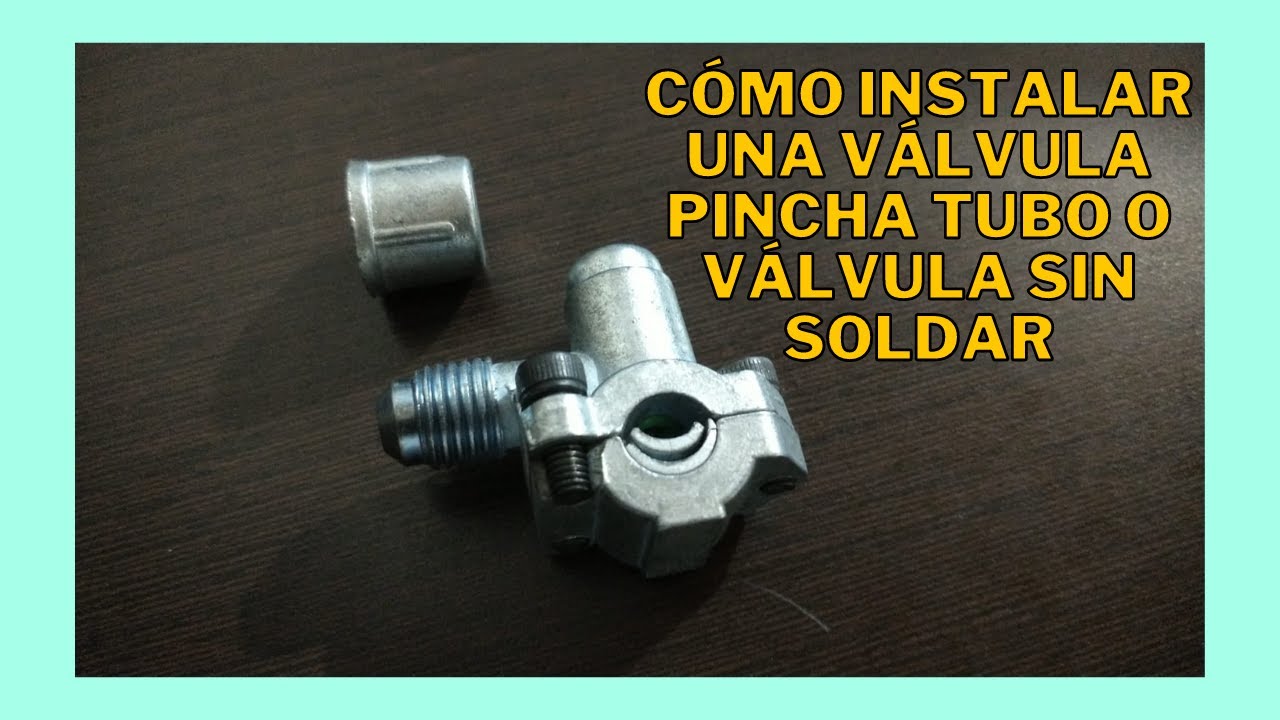 Cómo instalar una válvula pincha tubo o válvula sin soldar.