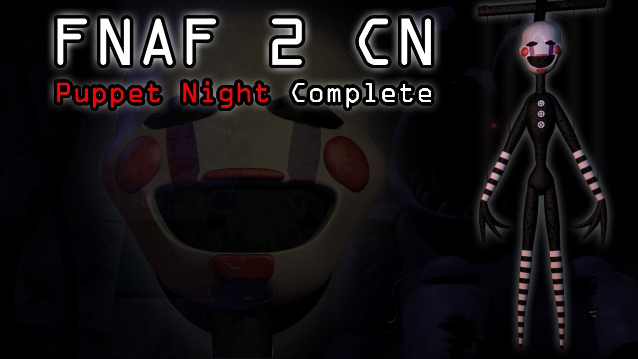 FNAF 2 CN - Puppet Night Complete (Worlds 1st)