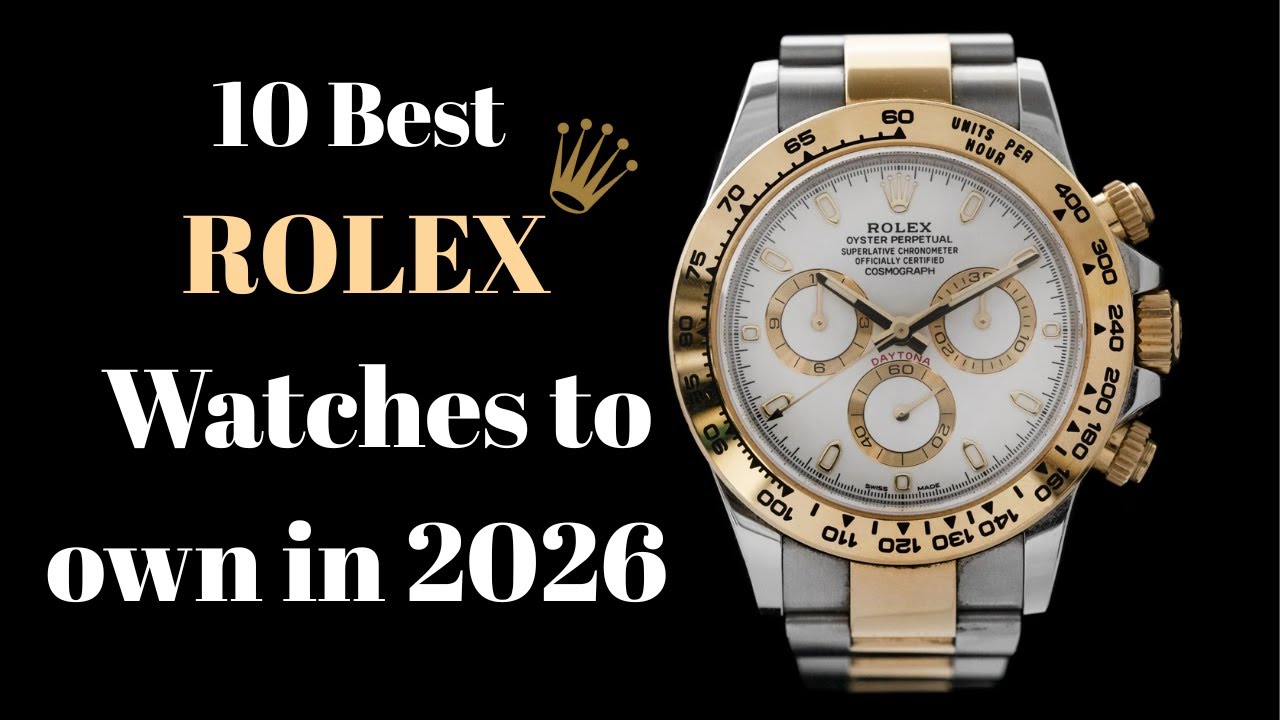Top 10 Rolex watches you MUST own in 2026,