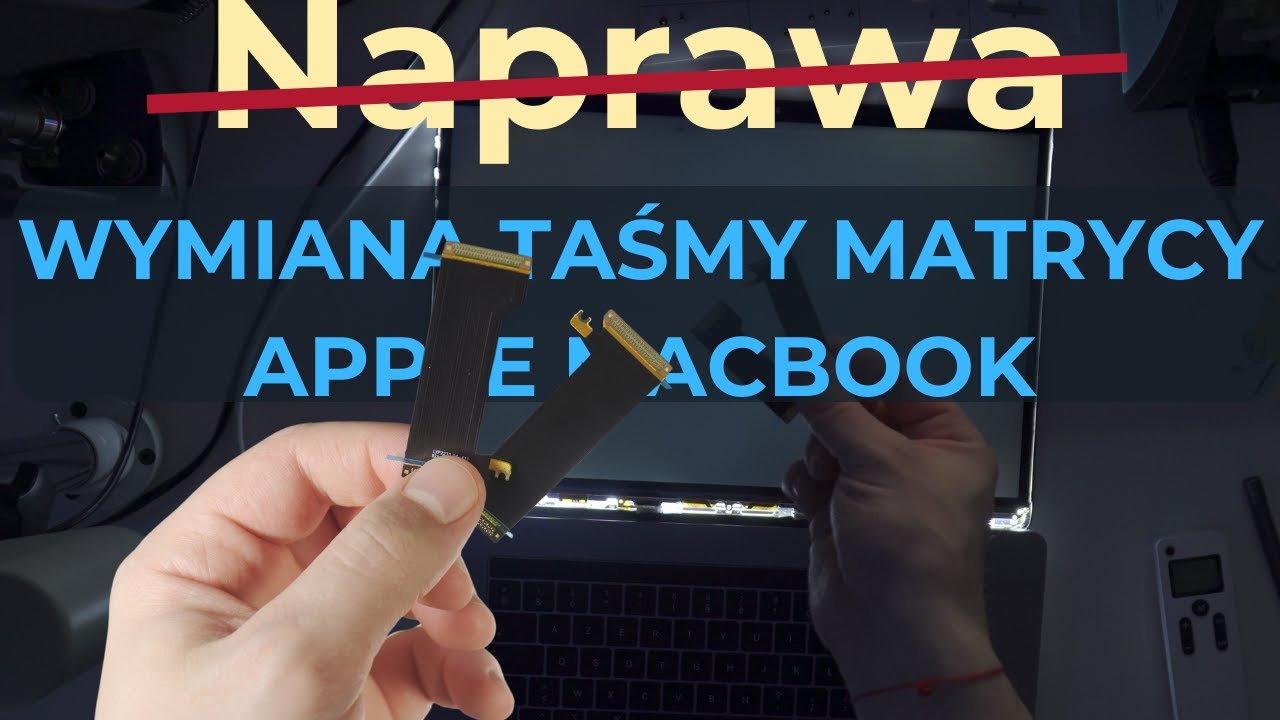 Wymiana (nie naprawa) taśmy matrycy Apple MacBook