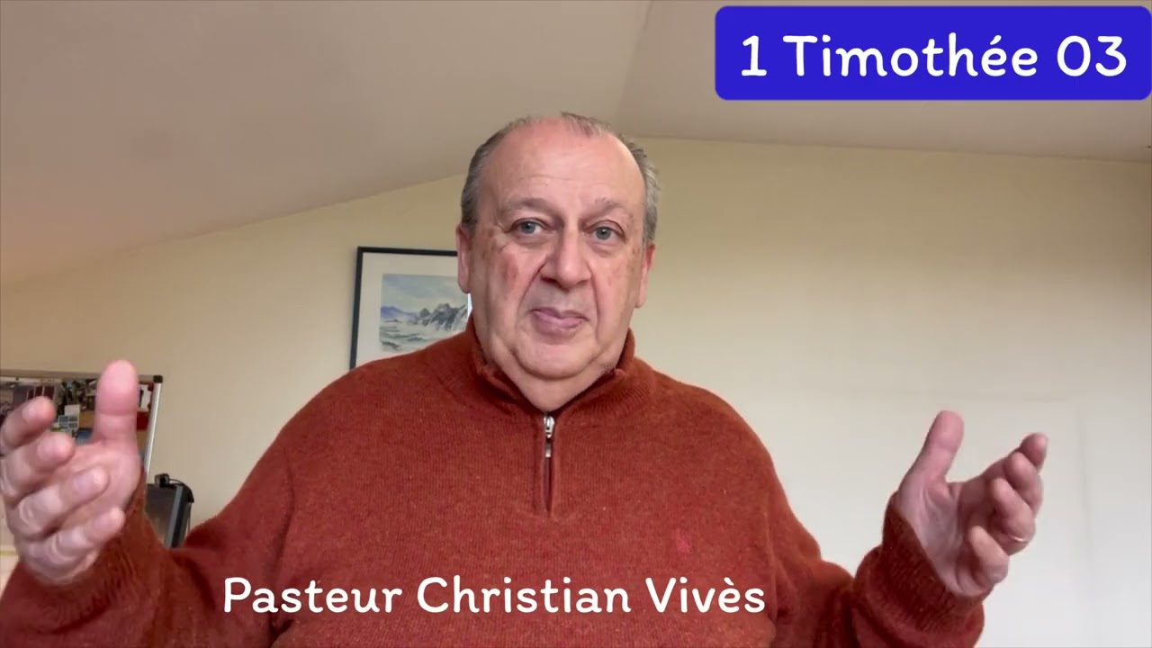 1 Timothée Chapitre 03 - Pasteur Christian Vivès