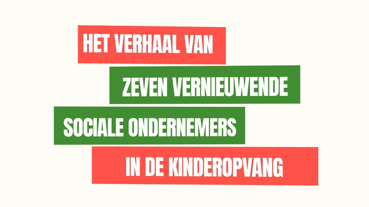 Meer dan opvang alleen - het verhaal van 7 sociale ondernemers in de kinderopvang