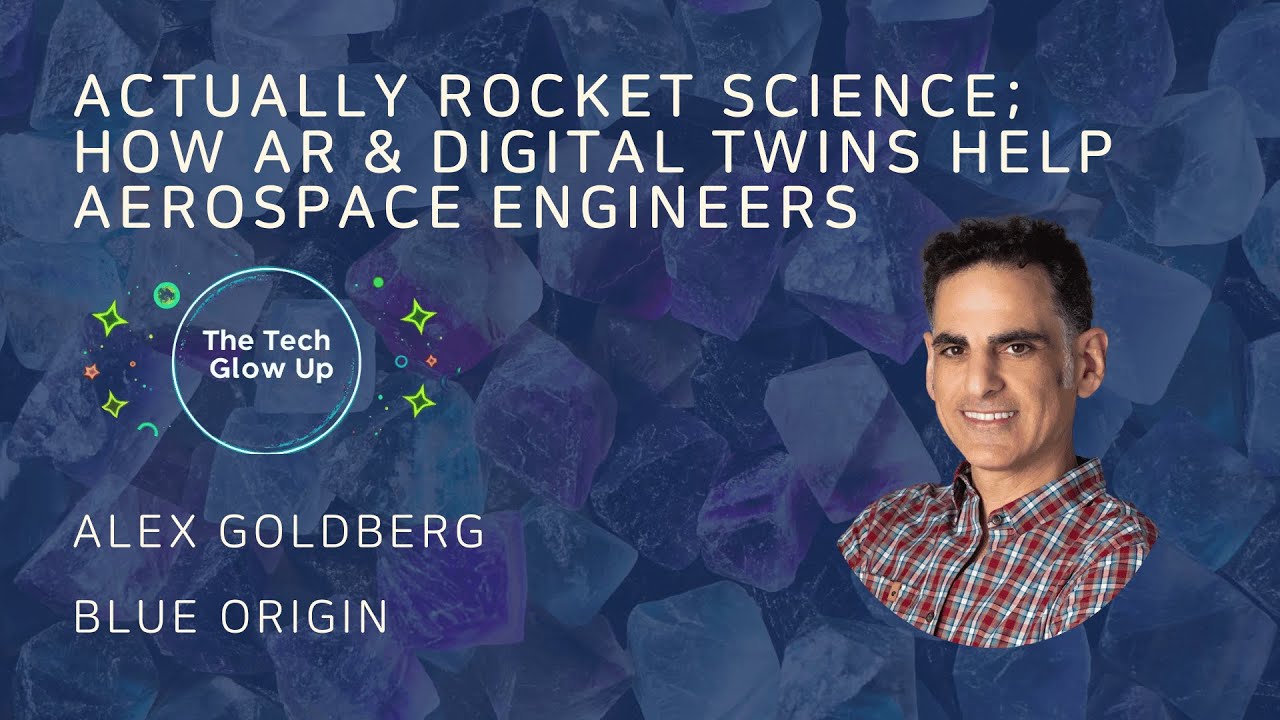 Actually Rocket Science; AR & Digital Twins Help Aerospace Engineers Work In 3D - Alex Goldberg fix