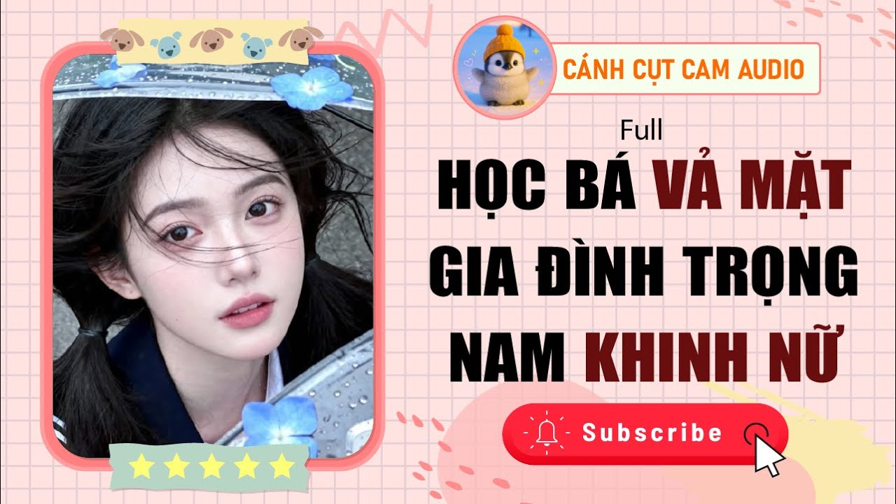 FULL AUDIO: Học Bá Vả Mặt Gia Đình Trọng Nam Khinh Nữ | Cánh Cụt Cam Audio