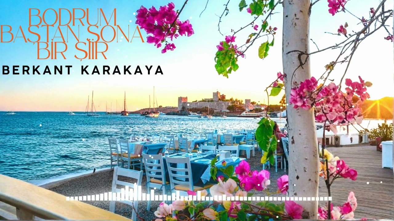 Berkant Karakaya - Bodrum Baştan Sona Bir Şiir