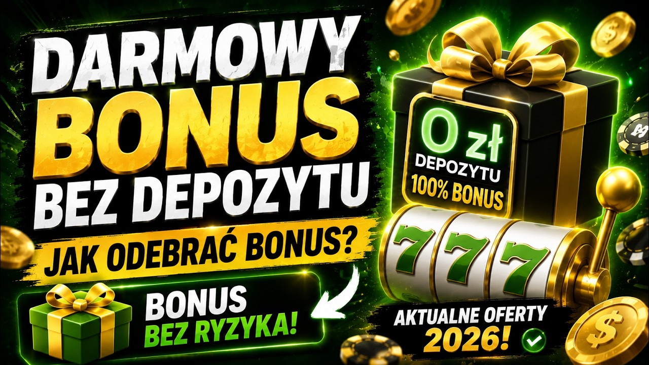 Darmowy Bonus Bez Depozytu &ndash; Jak Odebrać Bonus? 💰 Aktualna Instrukcja 2026