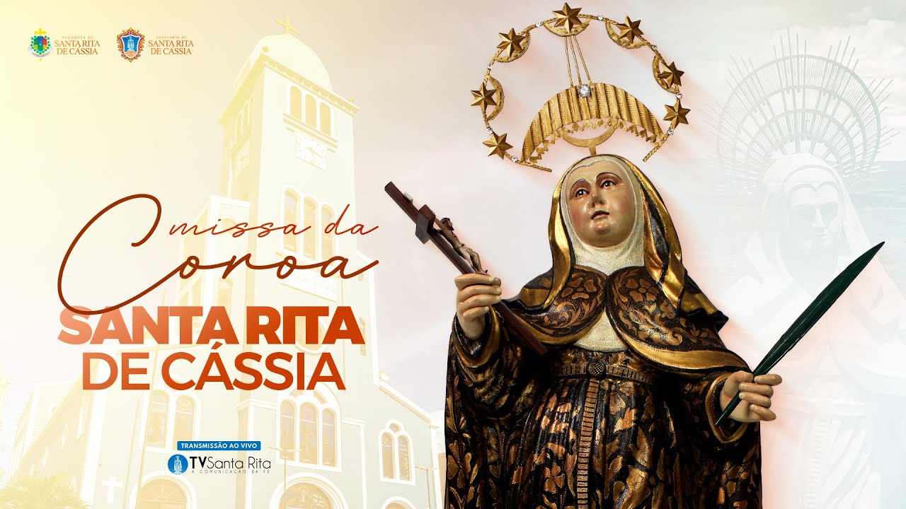 DIA DA PADROEIRA - MISSA SOLENE E MISSA DA COROA DE SANTA RITA DE CÁSSIA  MAIO 2025