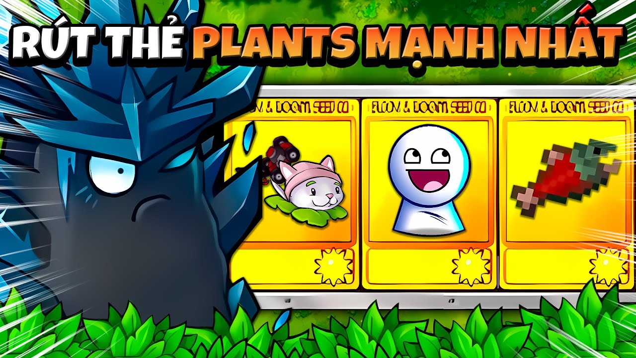 RÚT THẺ NHÂN PHẨM NHẤT, CÁC PLANTS KHUYNH ĐẢO TRẬN ĐẤU | PVZ RH FUSION