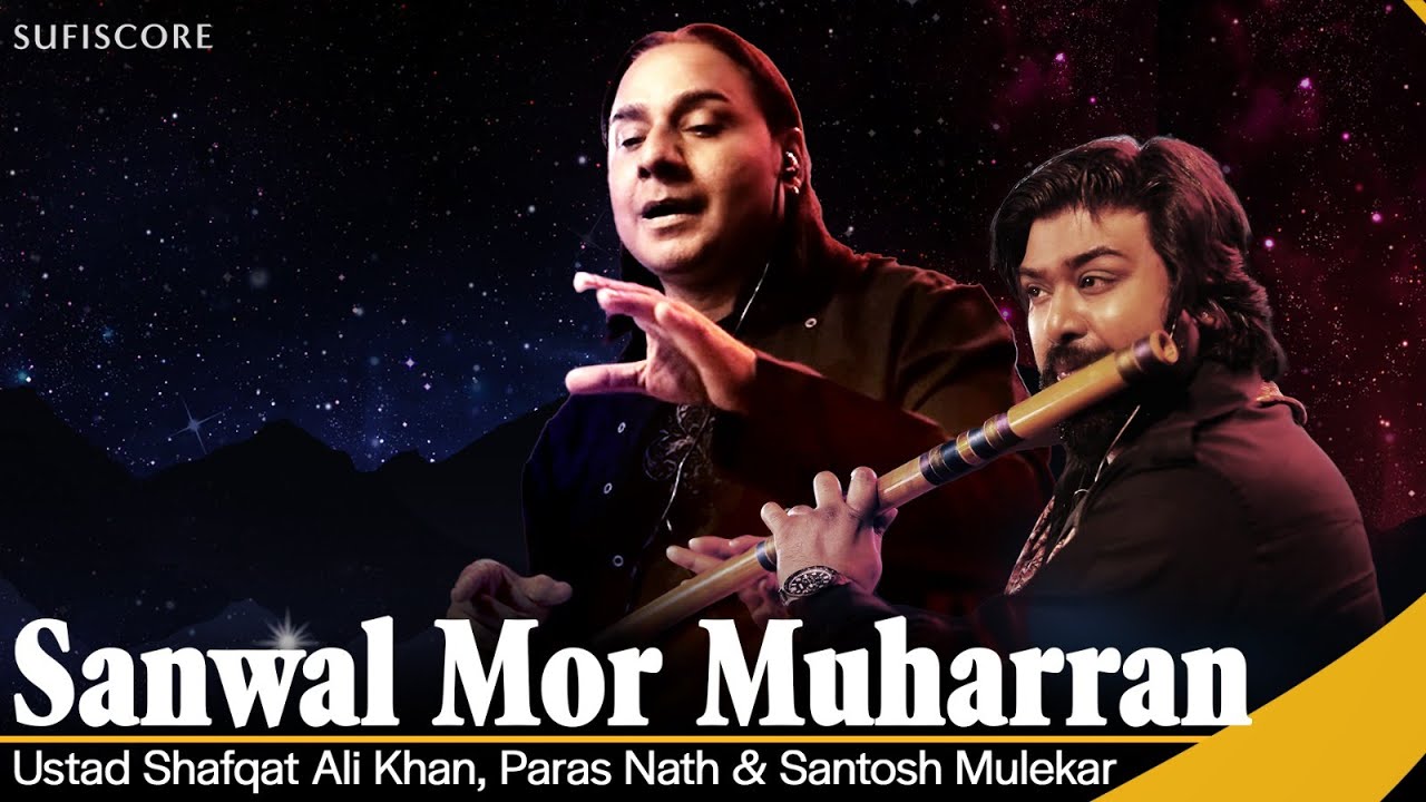 Sanwal Mor Muharran | Ustad Shafqat Ali Khan | Live Video | New Classical Song 2023 | Sufiscore