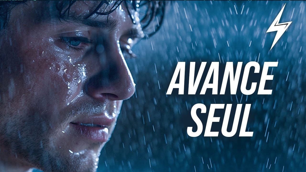 AVANCE SEUL (LA MEILLEURE VIDÉO DE MOTIVATION)