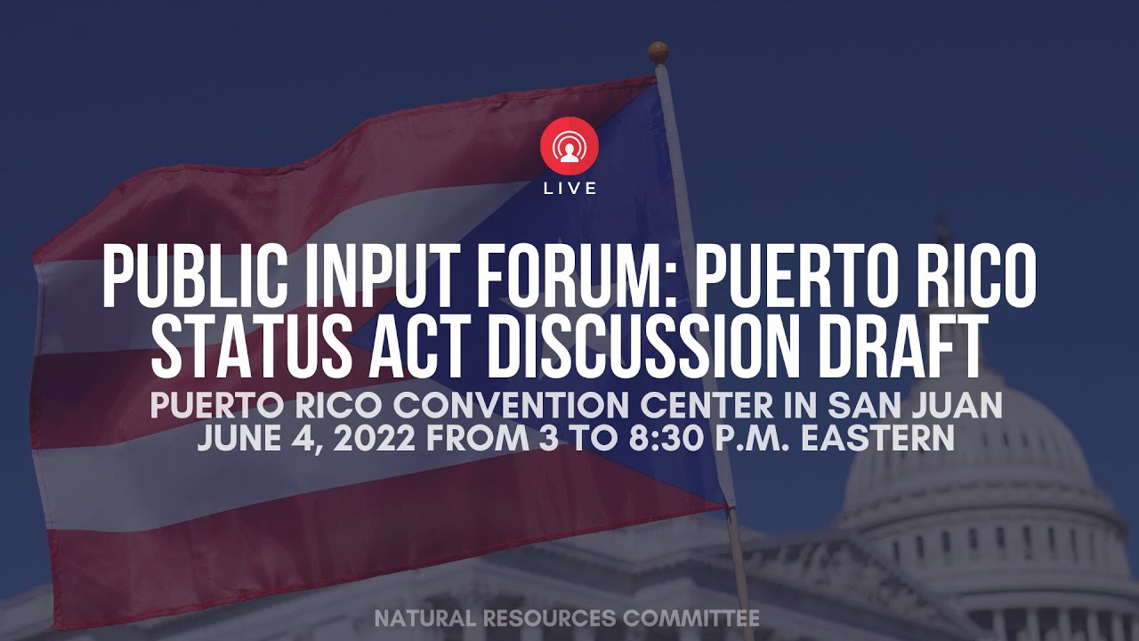 Public Input Forum on Puerto Rico Status Act Discussion Draft
