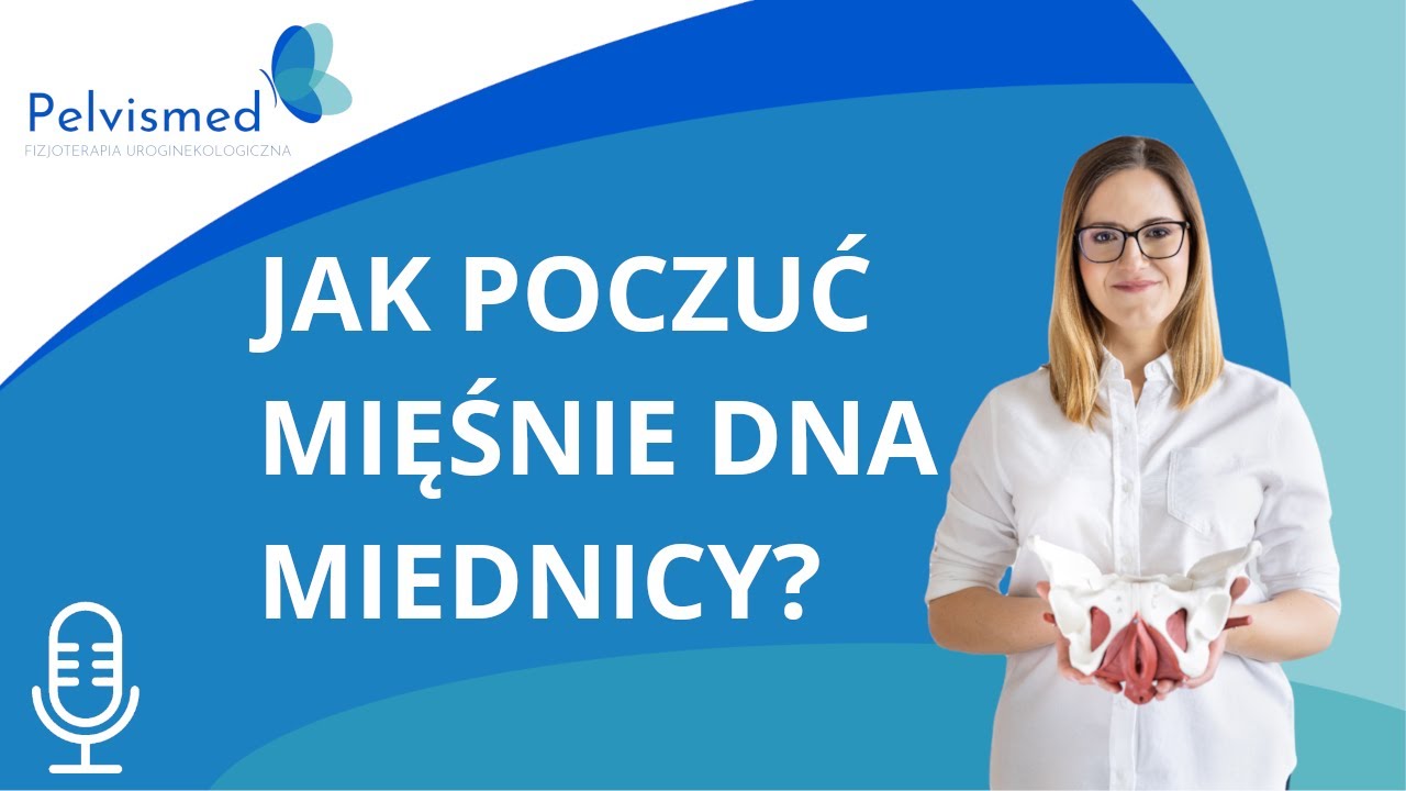 🎙️ Jak poczuć swoje mięśnie dna miednicy?  | #55