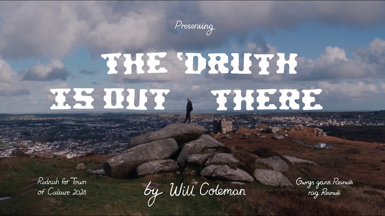 The 'Druth is Out There by Will Coleman for Redruth Town of Culture 2028