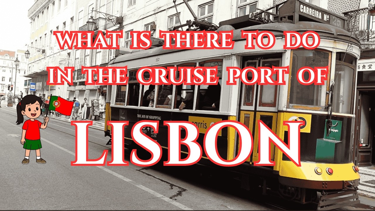 🚢🍷❤️LISBON Cruise Port – what is there to see and do?❤️🍷🚢