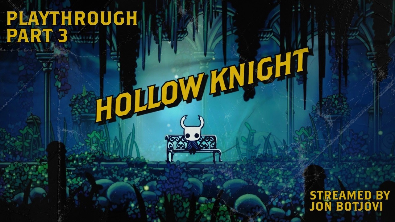 JonBotjovi's Hollow Knight Playthrough Part 3