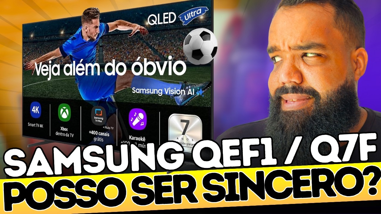 ACHO QUE ELA NÃO ENTREGA MUITO PELO PREÇO! (SAMSUNG QEF1) - 2026