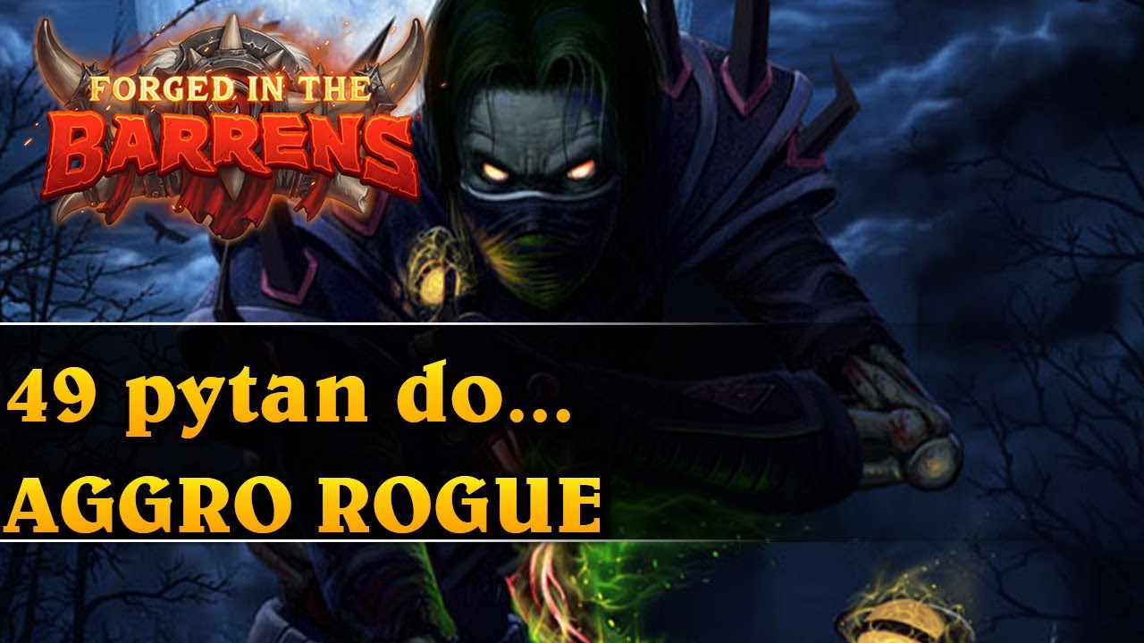 49 pytań do... - AGGRO ROGUE - Hearthstone Decks (Forged in the Barrens)