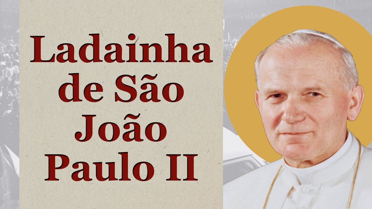 Ladainha de S&atilde;o Jo&atilde;o Paulo II