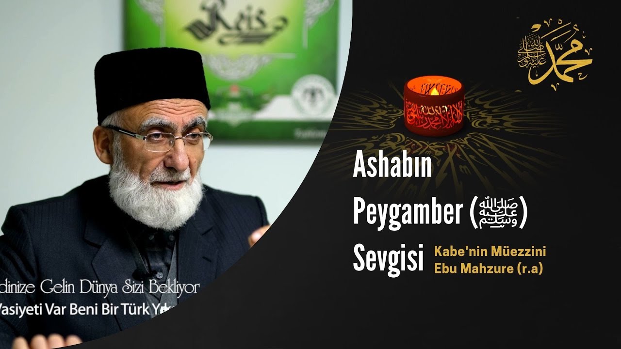 Ashabın Peygamber (ﷺ) Sevgisi - Ebu Mahzure (r.a) / Uzun Saçlı Kabe Müezzini