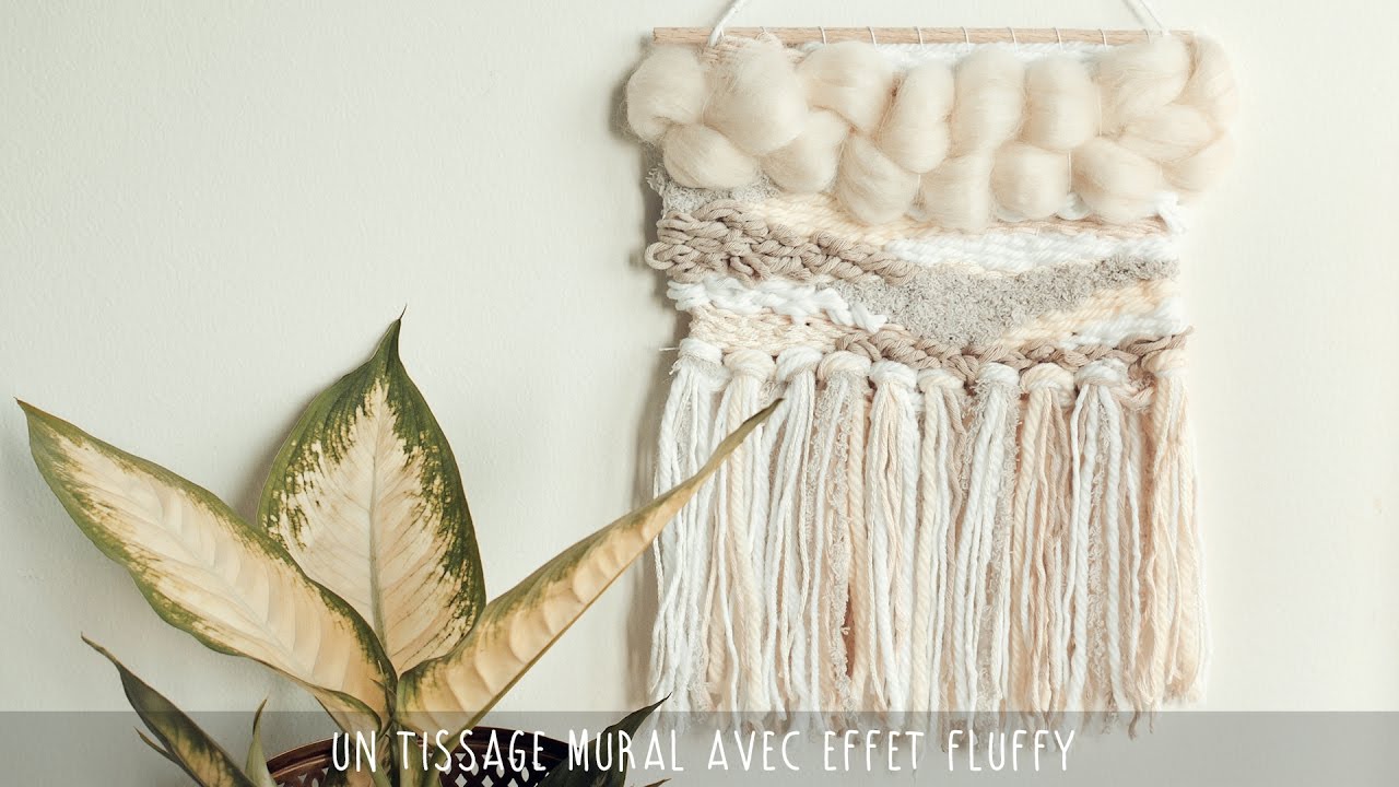 Faire un tissage mural avec effet fluffy