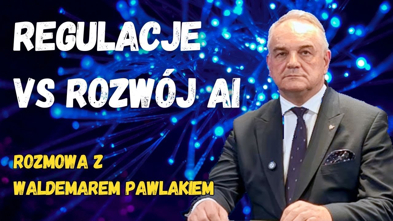 Czy regulacje są hamulcem rozwoju AI? Rozmowa z Waldemarem Pawlakiem