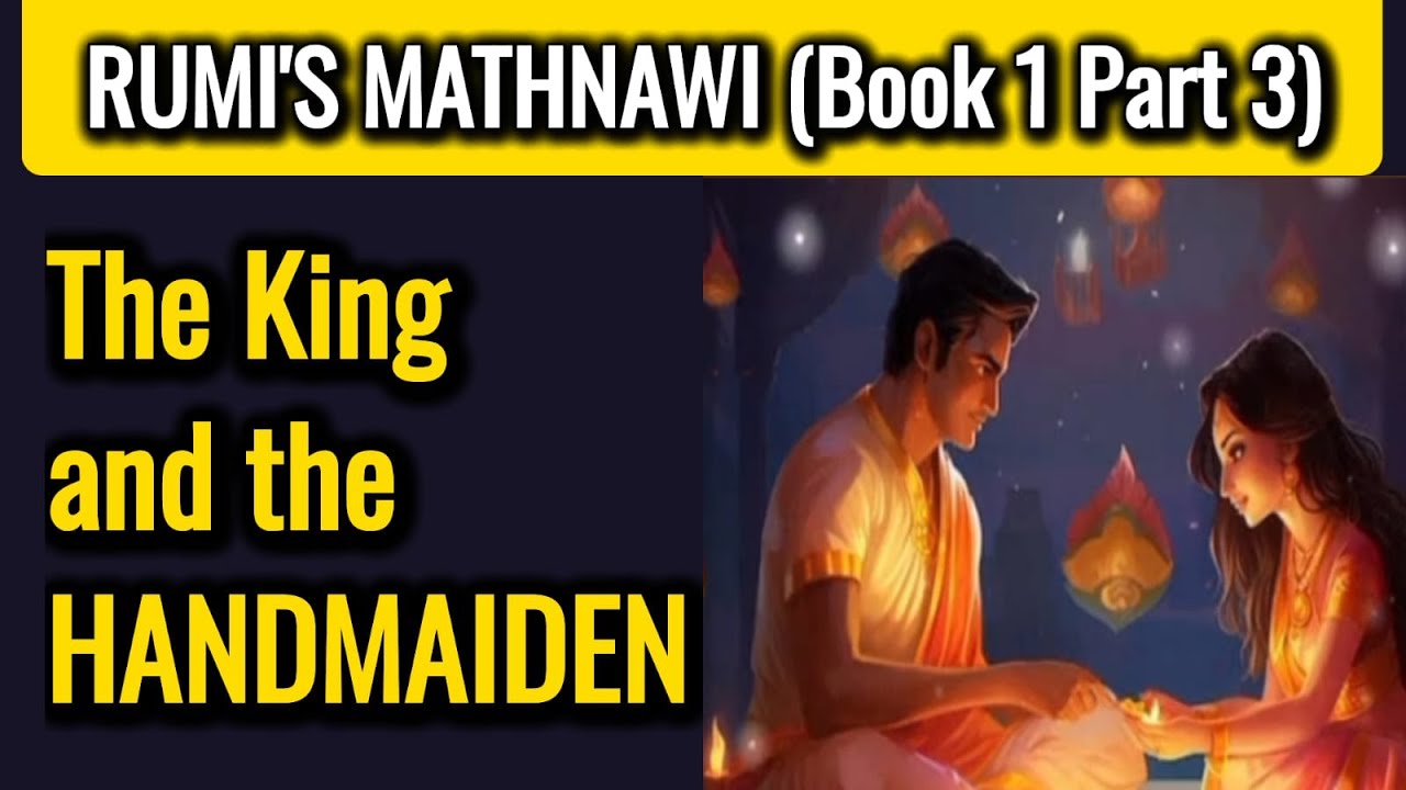 Rumi | Mathnawi Audiobook | Bk 1 | Pt 3 | The King and the Handmaiden | Sufism | Masnavi