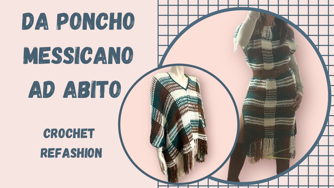Tutorial uncinetto: DA PONCHO MESSICANO AD ABITO, crochet refashion