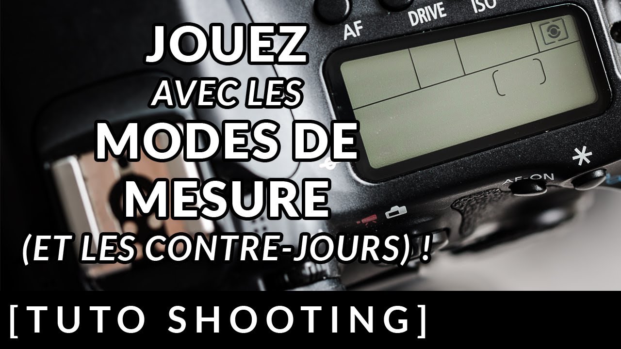 JOUEZ avec les MODES DE MESURE (et les contre-jours) !