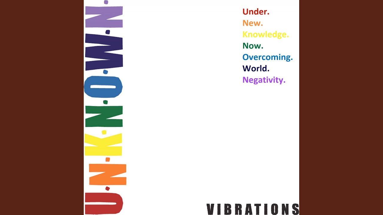 U.N.K.N.O.W.N. Vibrations