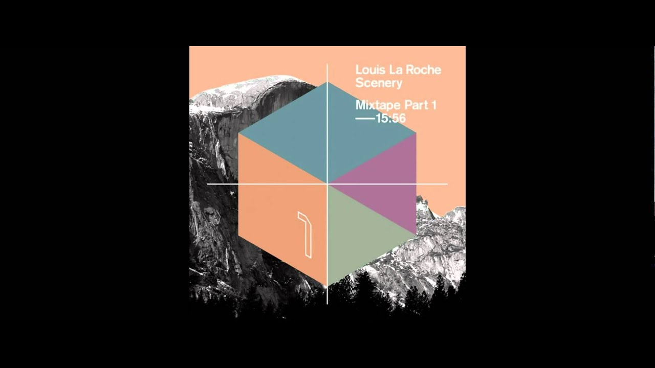 Louis La Roche  - Scenery Mixtape Part 1