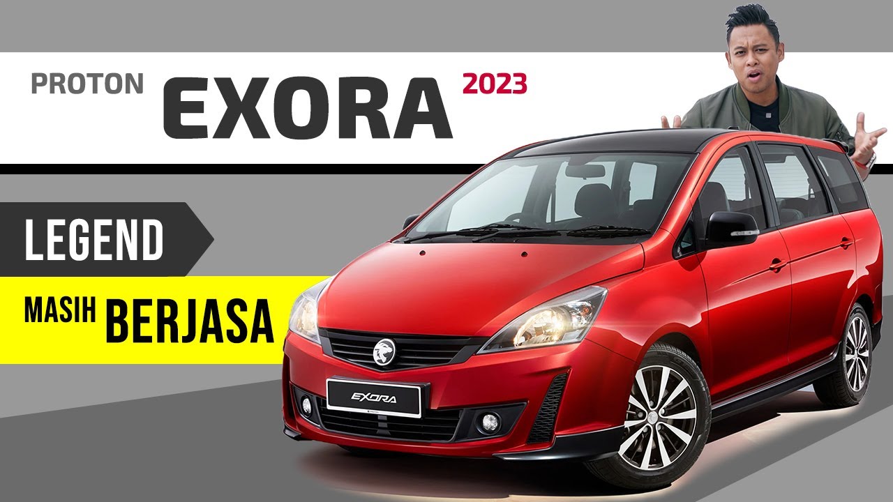 Proton EXORA: Masih Relavan ke untuk 2023?