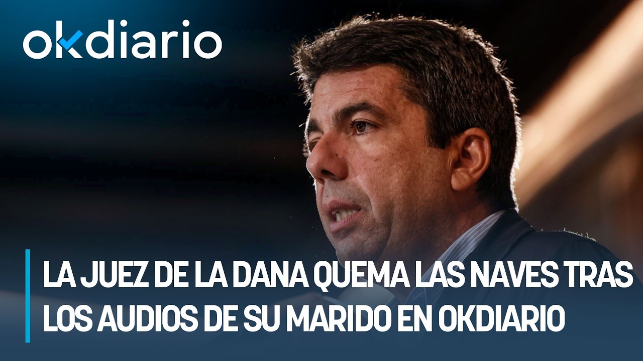 La juez de la DANA quema las naves tras los audios de su marido en OKDIARIO y se lanza a por Mazón