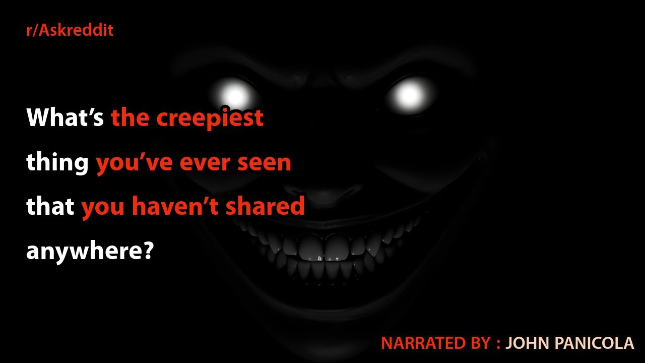 What&rsquo;s the creepiest or most unexplainable thing you&rsquo;ve ever seen that you haven&rsquo;t shared anywhere?