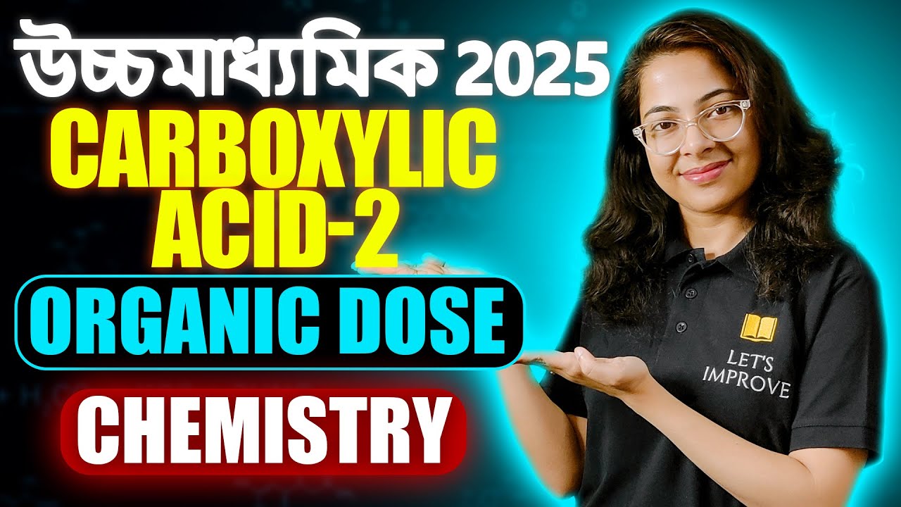 Carboxylic Acid - 2 | Class 12 Organic Chemistry in Bengali | WBCHSE 2025 | Let’s Improve