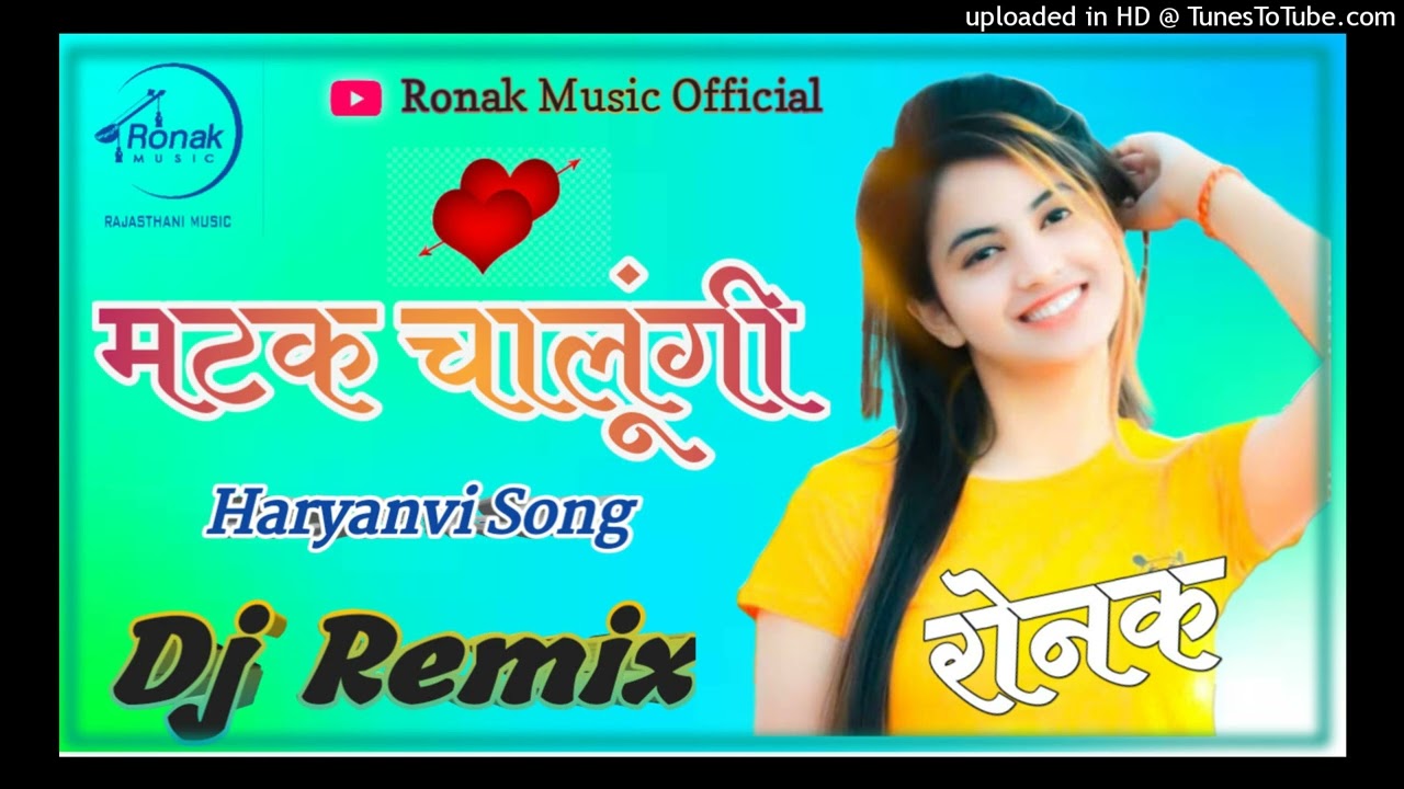 Matak Chalungi || Haryanvi Song || Dj Remix || Dj Ronak ||