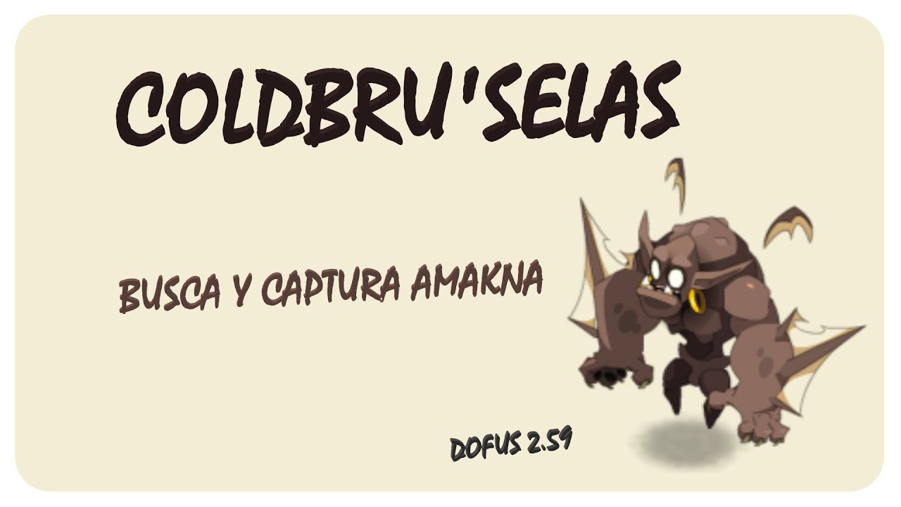 COLDBRU'SELAS BUSCA Y CAPTURA AMAKNA DOFUS 2.59 SHUSHU DEBRUK'SAYL | LA PELEA MAS REÑIDA DE MI VIDA.